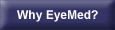 Learn why EyeMed is the best choice in vision care plans.